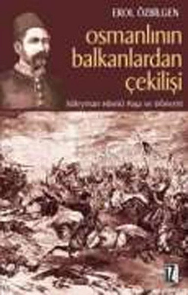 Osmanlının Balkanlardan Çekilişi, Erol Özbilgen