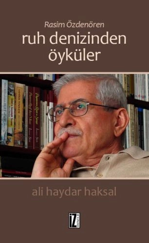 Rasim Özdenören Ruh Denizinden Öyküler, Ali Haydar Haksal