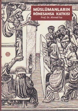 Müslümanların Rönesansa Katkısı,Ahmed İsa