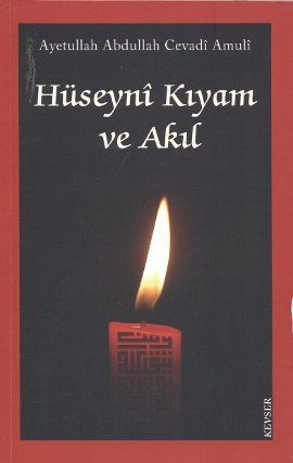 Hüseyni Kıyam ve Akıl, Abdullah Cevadi Amuli, Kevser Yayınları