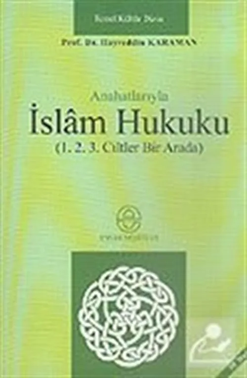 Anahatlarıyla İslam Hukuku (1.2.3. Ciltler Bir Arada) Prof. Dr. Hayreddin Karaman