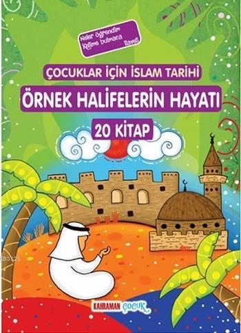 Örnek Halifelerin Hayatı (20 Kitap,4 Renk, Kuşe Kağıt,K.Kapak, Takım,K, Kahraman Çocuk Yayınları