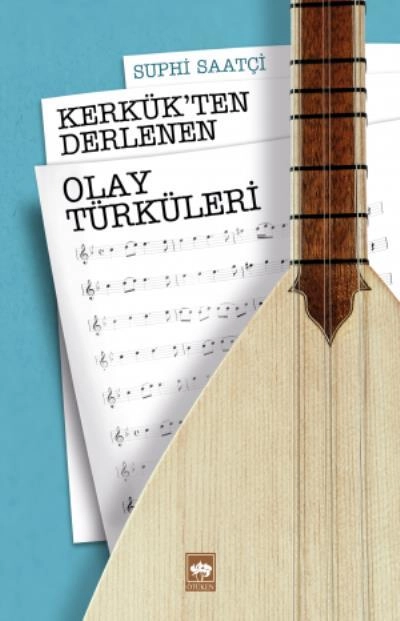 Kerkük'ten Derlenen Olay Türküleri, Suphi Saatçi