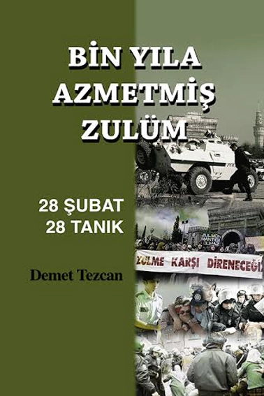 Bin Yıla Azmetmiş Zulüm; 28 Şubat 28 Tanık
