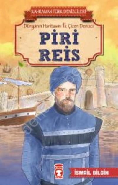 Piri Reis - Kahraman Türk Denizcileri