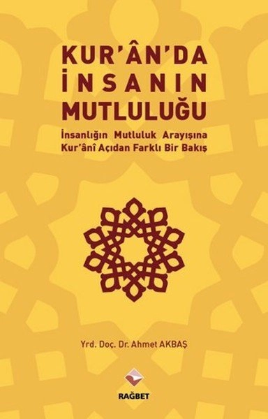 Kuranda İnsanın Mutluluğu; İnsanlığın Mutluluk Arayışına Kur´ani Açıda