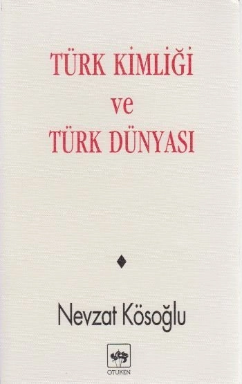 Türk Kimliği ve Türk Dünyası, Nevzat Kösoğlu