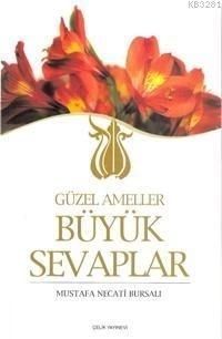 Güzel Ameller Büyük Sevaplar, Mustafa Necati Bursalı