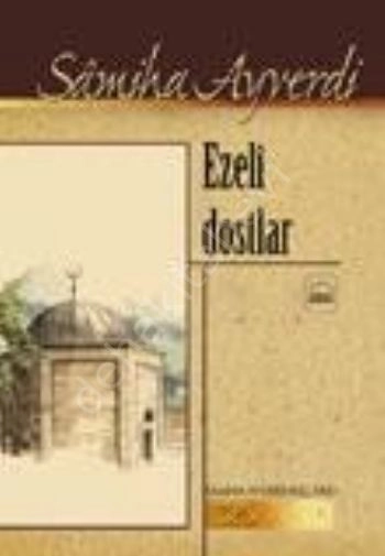 Ezeli Dostlar, Samiha Ayverdi, Kubbealtı Neşriyat