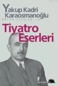 Tiyatro Eserleri, Yakup Kadri Karaosmanoğlu, İletişim