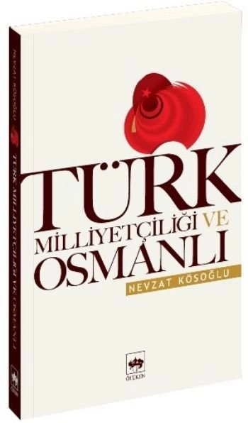 Türk Milliyetçiliği ve Osmanlı, Nevzat Kösoğlu