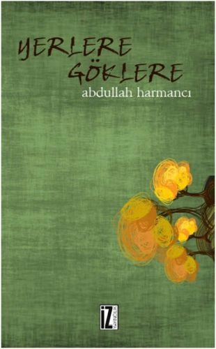 Yerler Göklere, Abdullah Harmancı