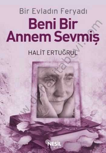 Beni Bir Annem Sevmiş; Bir Evladın Feryadı