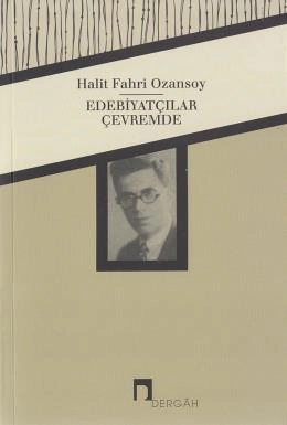 Edebiyatçılar Çevremde, Halit Fahri Ozansoy