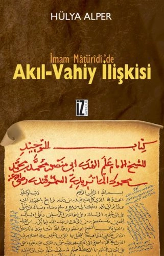 İmam Matüridide Akıl-Vahiy İlişkisi - Hülya Alper