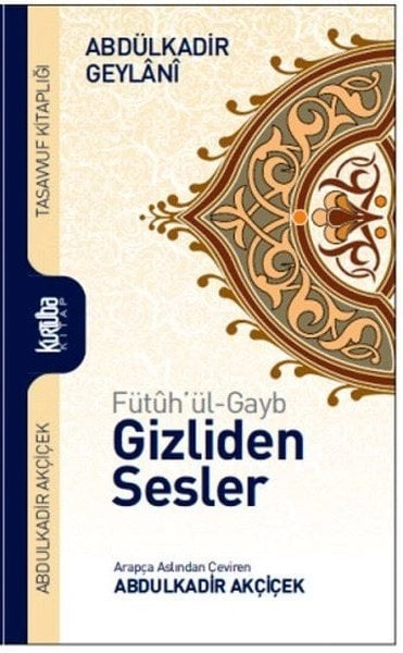 Gizliden Sesler,  Fütuhul Gayb, Abdülkadir Akçiçek