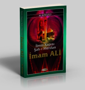 İlmin Kapısı Şah-ı Merdan İmam Ali, Ali Kirazlı, Kevser Yayınları