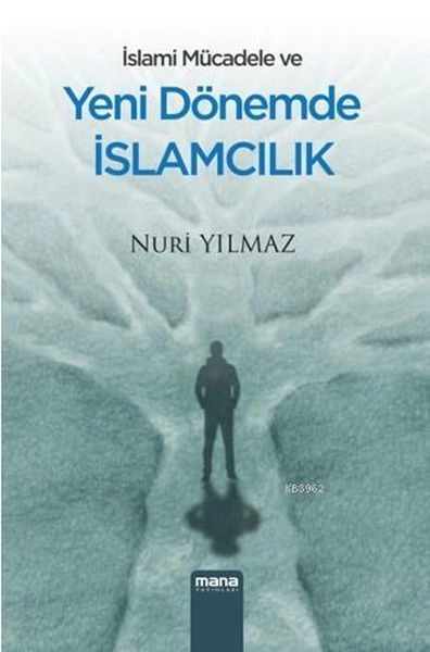 İslami Mücadele Ve Yeni Dönemde İslamcılık, Mana Yayınları