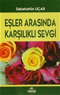 Eşler Arası Karşılıklı Sevgi, Sabahattin Uçar, Ravza Yayınları