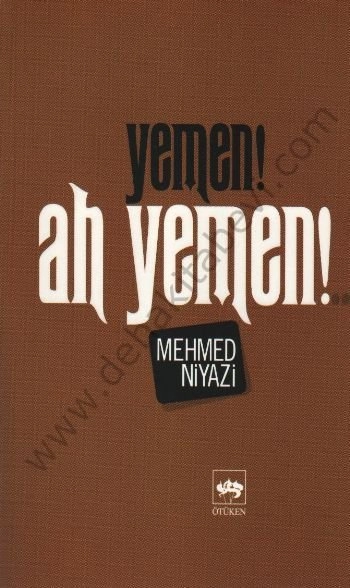 Yemen! Ah Yemen!, Mehmed Niyazi