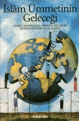 İslam Ümmetinin Geleceği, Süheyl İnayetullah