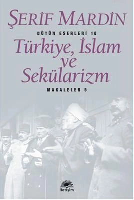 Türkiye, İslam ve Sekülarizm, Şerif Mardin, İletişim
