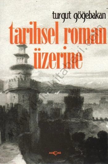 Tarihsel Roman Üzerine, Turgut Göğebakan
