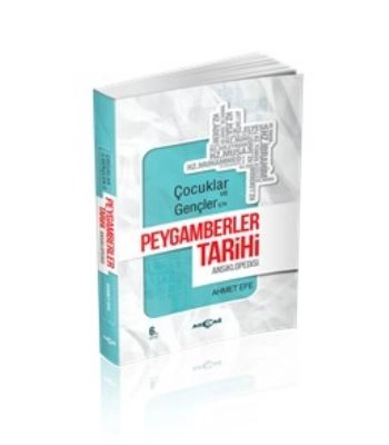 Çocuklar ve Gençler İçin Peygamberler Tarihi Ansiklopedisi, Ahmet Efe