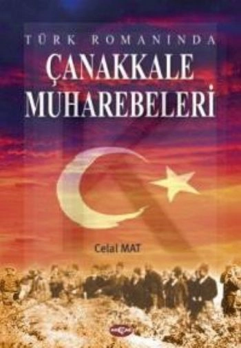 Türk Romanında Çanakkale Muharebeleri, Celal Mat