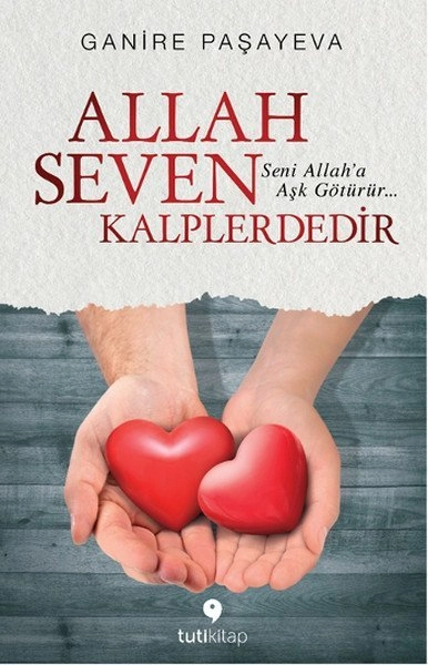 Allah Seven Kalplerdedir, Ganire Paşayeva
