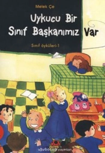 Uykucu Bir Sınıf Başkanımız Var | Sınıf Öyküleri, Melek Çe