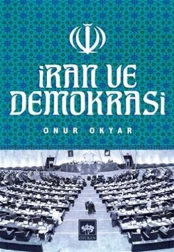 İran ve Demokrasi, Onur Okyar