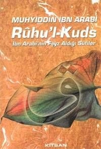 Ruhu'l-Kuds/İbn Arabi'nin Feyz Aldığı Sufiler/Nefis Muhasebesinde Kutsal Ruh Risalesi, Muhyiddin İbn Arabi