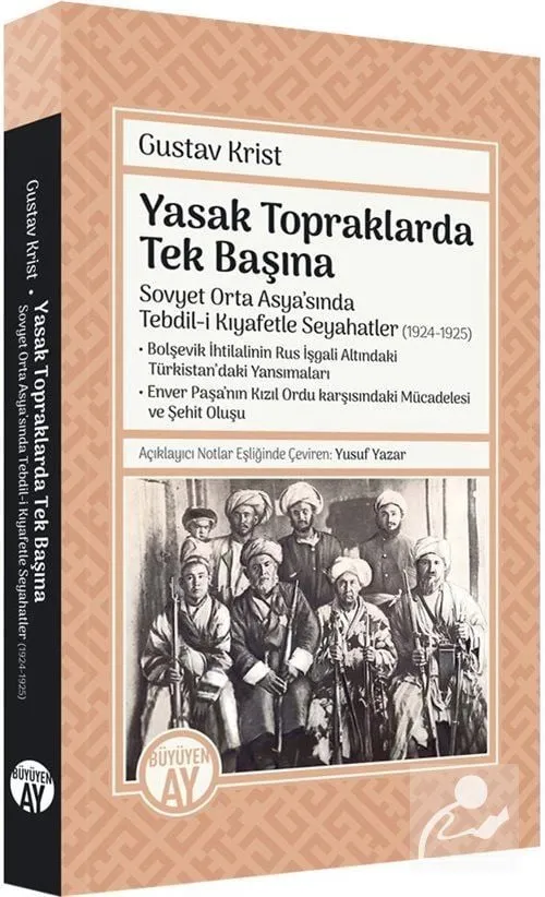 Yasak Topraklarda Tek Başına Sovyet Orta Asya'sında Tebdil-i Kıyafetle Seyahatler (1924-1925) Gustav Krist