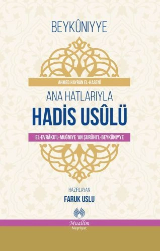 Beykuniyye Ana Hatlarıyla Hadis Usulü (el-Evraku'l-Muğniye 'an Şuruhi'l-Beykuniyye) Ahmed Hayran el-Haseni