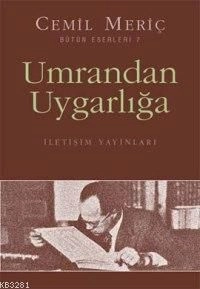 Umrandan Uygarlığa, Cemil Meriç, İletişim Yayınevi