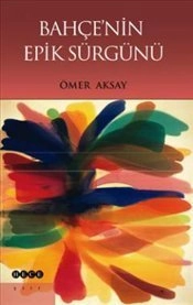 Bahçenin Epik Sürgünü, Hece Yayınları