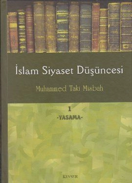 İslam Siyaset Düşüncesi 1 -  Yasama, Muhammed Taki Misbah, Kevser Yayınları