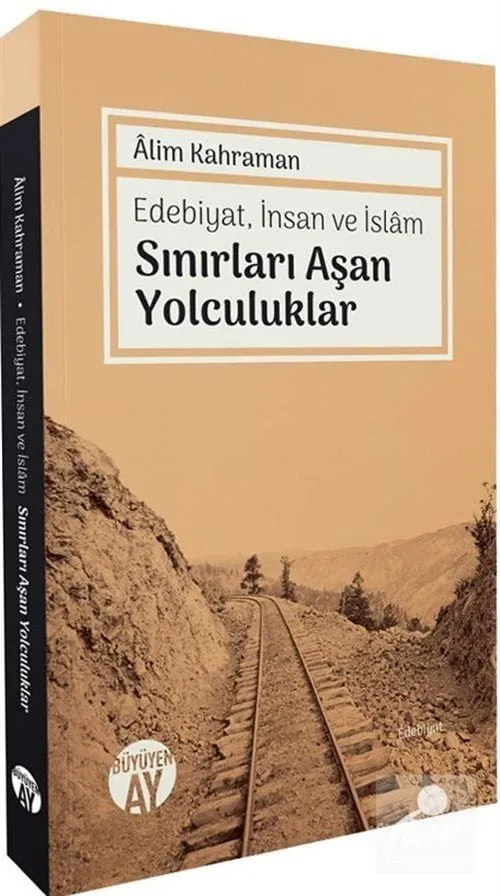 Edebiyat, İnsan ve İslam Sınırları Aşan Yolculuklar Âlim Kahraman