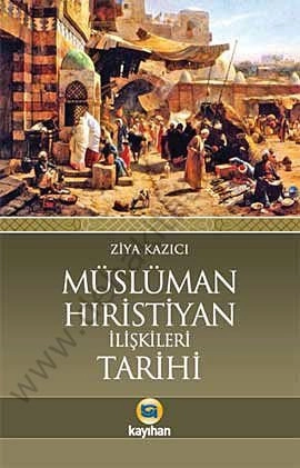 Müslüman Hristiyan İlişkileri Tarihi, Ziya Kazıcı