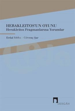 Herakleitosun Oyunu Herakleitos Fragmanlarına Yorumlar, Erdal Yıldız