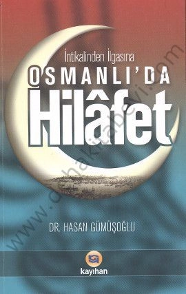 İntikalinden İlgasına Osmanlıda Hilafet, Hasan Gümüşoğlu
