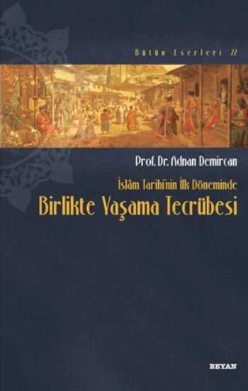 İslam Tarihinin İlk Döneminde Birlikte Yaşama Tecrübesi, Adnan Demircan