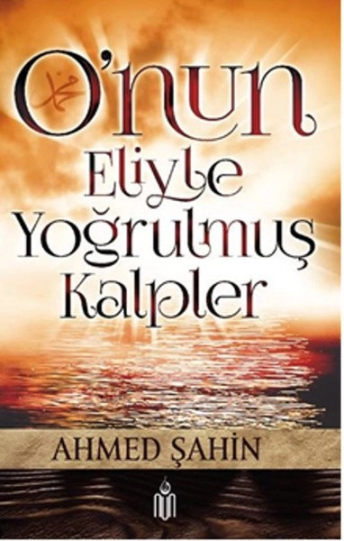 O'nun Eliyle Yoğrulmuş Kalpler, Ahmed Şahin