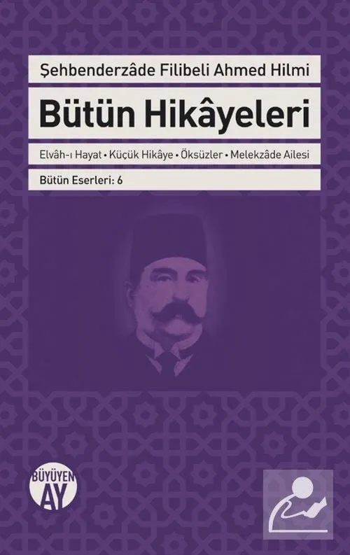 Bütün Hikayeleri Şehbenderzade Filibeli Ahmed Hilmi