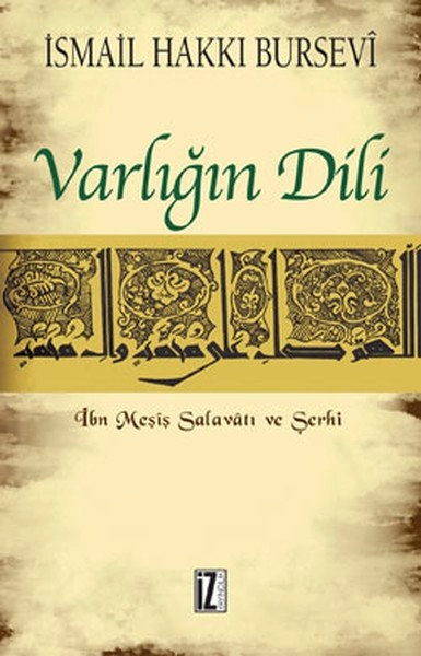 Varlığın Dili, İbn Meşiş Salavâtı ve Şerhi - İsmail Hakkı Bursevi