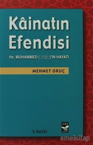 Kâinatın Efendisi, Hz. Muhammedin (sav) Hayatı, Mehmet Oruç