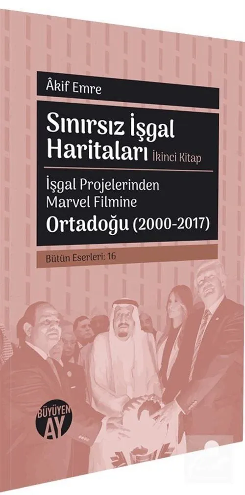 Sınırsız İşgal Haritaları (İkinci Kitap) İşgal Projelerinden Marvel Filmine Akif Emre