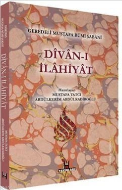Divan-ı İlahiyat - Geredeli Mustafa Rumi Şabani, Mustafa Tatcı, H Yayınları