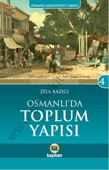 Osmanlı'da Toplum Yapısı, Ziya Kazıcı